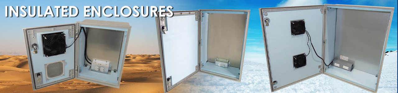 Insulated Weatherproof Enclosures Insulated Weatherproof Enclosures