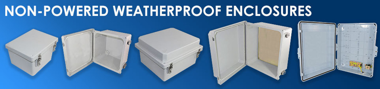 Non-Powered Enclosures Non-Powered Enclosures