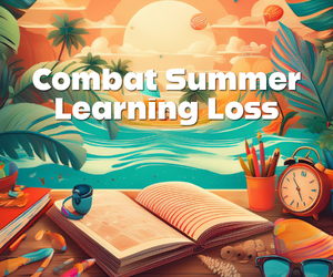 Combat Summer Learning Loss: Strategies & Tools for a Strong Start to the New School Year