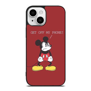 MICKEY MOUSE GET OFF MY PHONE iPhone 13 Mini Case Cover
