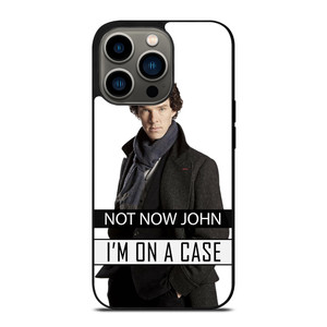 NOT NOW JOHN I'M ON A CASE iPhone 13 Pro Case Cover