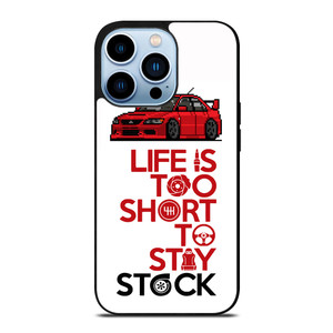 LIFE IS TOO SHORT TO STAY STOCK iPhone 13 Pro Max Case Cover