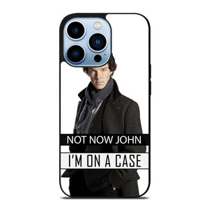 NOT NOW JOHN I'M ON A CASE iPhone 13 Pro Max Case Cover