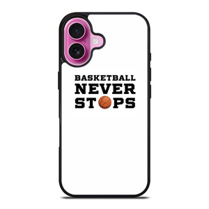 BASKETBALL NEVER STOPS QUOTE iPhone 16 Plus Case Cover BASKETBALL NEVER STOPS QUOTE iPhone 16 Plus Case Cover