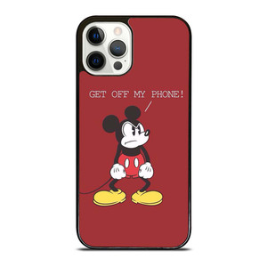 MICKEY MOUSE GET OFF MY PHONE iPhone 12 Pro Case Cover
