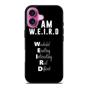 I AM WEIRD QUOTE iPhone 16 Plus Case Cover I AM WEIRD QUOTE iPhone 16 Plus Case Cover