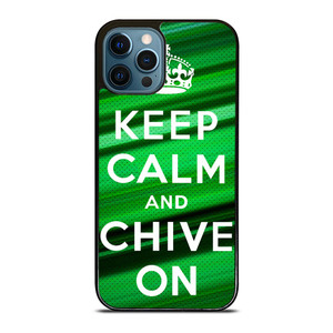 KEEP CALM AND CHIVE ON iPhone 12 Pro Max Case Cover