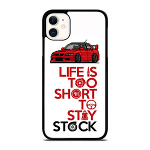 LIFE IS TOO SHORT TO STAY STOCK iPhone 11 Case Cover