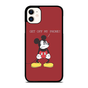 MICKEY MOUSE GET OFF MY PHONE iPhone 11 Case Cover