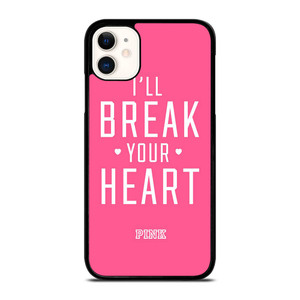 VICTORIA'S SECRET PINK I'LL BREAK YOUR HEART iPhone 11 Case Cover