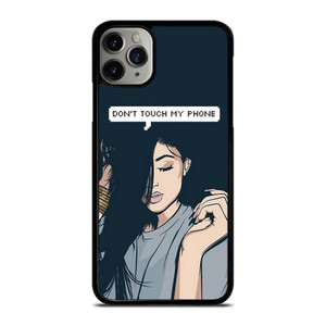 KYLIE JENNER DONT TOUCH MY PHONE iPhone 11 Pro Max Case Cover