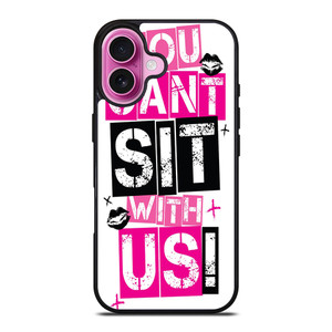 YOU CAN'T SIT WITH US iPhone 16 Plus Case Cover YOU CAN'T SIT WITH US iPhone 16 Plus Case Cover