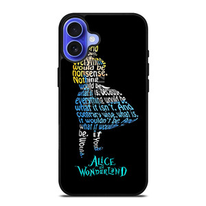 ALICE IN WONDERLAND QUOTE iPhone 16 Case Cover ALICE IN WONDERLAND QUOTE iPhone 16 Case Cover