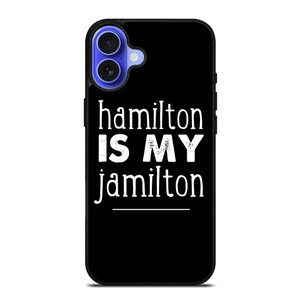 HAMILTON IS MY JAMILTON iPhone 16 Case Cover