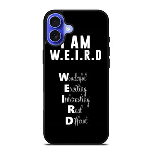 I AM WEIRD QUOTE iPhone 16 Case Cover I AM WEIRD QUOTE iPhone 16 Case Cover