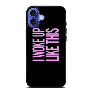 I WOKE UP LIKE THIS 2 iPhone 16 Case Cover