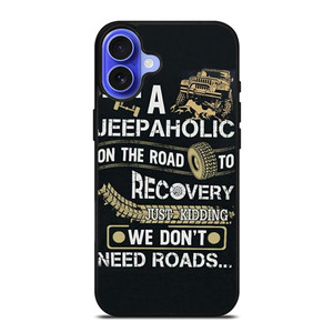 JEEP WE DONT NEED ROAD iPhone 16 Case Cover JEEP WE DONT NEED ROAD iPhone 16 Case Cover