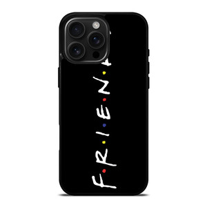 FRIENDS iPhone 16 Pro Max Case Cover FRIENDS iPhone 16 Pro Max Case Cover