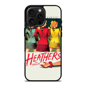 HEATHERS BROADWAY MUSICAL iPhone 16 Pro Max Case Cover HEATHERS BROADWAY MUSICAL iPhone 16 Pro Max Case Cover