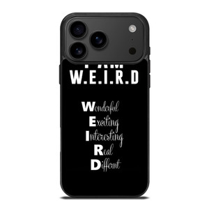 I AM WEIRD QUOTE iPhone 17 Pro Max Case Cover I AM WEIRD QUOTE iPhone 17 Pro Max Case Cover