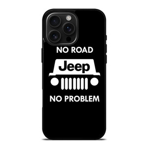 JEEP NO ROAD NO PROBLEM iPhone 16 Pro Max Case Cover JEEP NO ROAD NO PROBLEM iPhone 16 Pro Max Case Cover