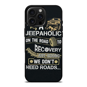 JEEP WE DONT NEED ROAD iPhone 16 Pro Max Case Cover JEEP WE DONT NEED ROAD iPhone 16 Pro Max Case Cover