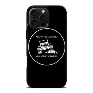 JEEP YOU WONT MAKE IT iPhone 16 Pro Max Case Cover JEEP YOU WONT MAKE IT iPhone 16 Pro Max Case Cover