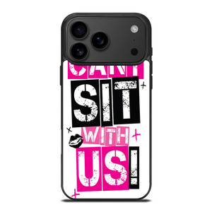YOU CAN'T SIT WITH US iPhone 17 Pro Max Case Cover YOU CAN'T SIT WITH US iPhone 17 Pro Max Case Cover