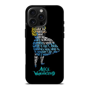 ALICE IN WONDERLAND QUOTE iPhone 16 Pro Max Case Cover