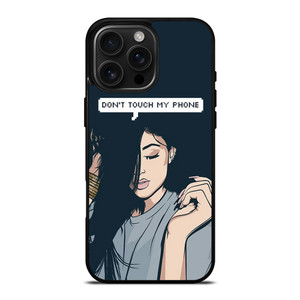 KYLIE JENNER DONT TOUCH MY PHONE iPhone 16 Pro Max Case Cover