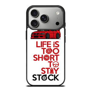 LIFE IS TOO SHORT TO STAY STOCK iPhone 17 Pro Case Cover
