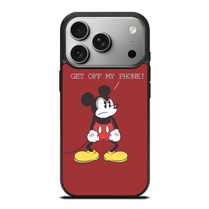 MICKEY MOUSE GET OFF MY PHONE iPhone 17 Pro Case Cover MICKEY MOUSE GET OFF MY PHONE iPhone 17 Pro Case Cover