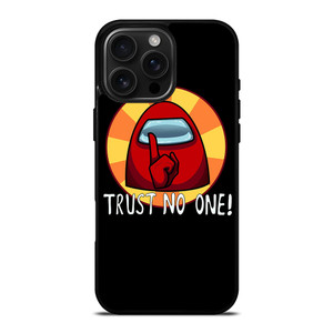 AMONG US IMPOSTOR TRUST NO ONE iPhone 16 Pro Max Case Cover AMONG US IMPOSTOR TRUST NO ONE iPhone 16 Pro Max Case Cover