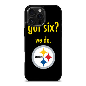 PITTSBURGH STEELERS GOT SIX iPhone 16 Pro Max Case Cover PITTSBURGH STEELERS GOT SIX iPhone 16 Pro Max Case Cover
