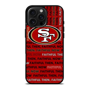 SAN FRANCISCO 49ERS LOGO FOOTBALL TEAM FAITHFUL NOW iPhone 16 Pro Max Case Cover