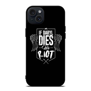 IF DARYL DIXON DIES WALKING DEAD iPhone 15 Plus Case Cover IF DARYL DIXON DIES WALKING DEAD iPhone 15 Plus Case Cover
