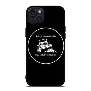 JEEP YOU WONT MAKE IT iPhone 15 Plus Case Cover JEEP YOU WONT MAKE IT iPhone 15 Plus Case Cover