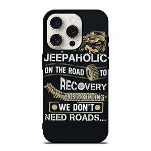 JEEP WE DONT NEED ROAD iPhone 15 Pro Case Cover