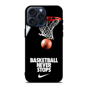 BASKETBALL NEVER STOPS iPhone 15 Pro Max Case Cover