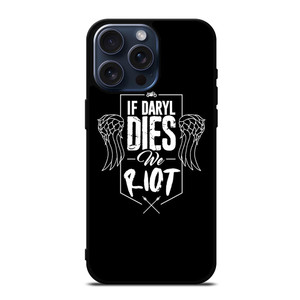 IF DARYL DIXON DIES WALKING DEAD iPhone 15 Pro Max Case Cover IF DARYL DIXON DIES WALKING DEAD iPhone 15 Pro Max Case Cover