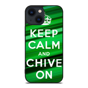 KEEP CALM AND CHIVE ON iPhone 14 Plus Case Cover