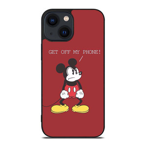 MICKEY MOUSE GET OFF MY PHONE iPhone 14 Plus Case Cover