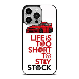LIFE IS TOO SHORT TO STAY STOCK iPhone 14 Pro Case Cover