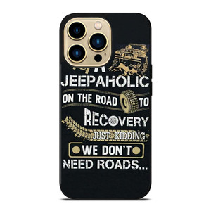 JEEP WE DONT NEED ROAD iPhone 14 Pro Max Case Cover