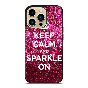 KEEP CALM AND SPARKLE ON iPhone 14 Pro Max Case Cover