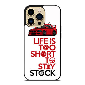 LIFE IS TOO SHORT TO STAY STOCK iPhone 14 Pro Max Case Cover