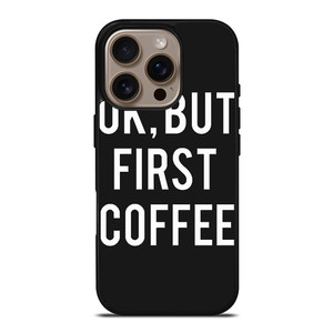 OK BUT FIRST COFFEE iPhone 16 Pro Case Cover OK BUT FIRST COFFEE iPhone 16 Pro Case Cover