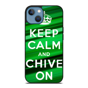 KEEP CALM AND CHIVE ON iPhone 13 Case Cover