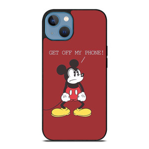 MICKEY MOUSE GET OFF MY PHONE iPhone 13 Case Cover