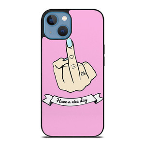 MIDDLE FINGER Have a Nive Day iPhone 13 Case Cover